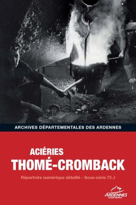 Archives des Aciries Thom-Cromback  Nouzonville  (1827-2001)